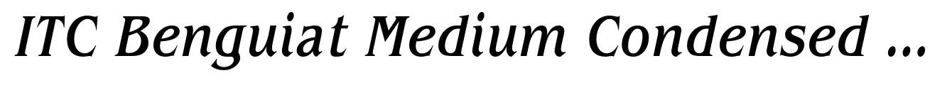 ITC Benguiat Medium Condensed Italic